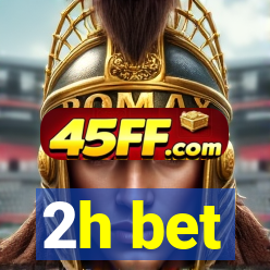 2h bet